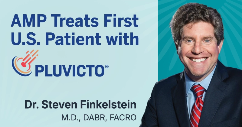 AMP Treats First U.S. Patient with Pluvicto Following FDA Approval for Metastatic Hormone-Sensitive Prostate Cancer